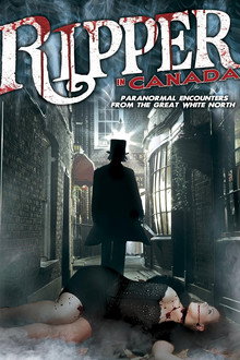 A Ripper in Canada: Paranormal Hauntings in the Great White North