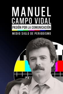 Poster do filme Manuel Campo Vidal: pasión por la Comunicación.