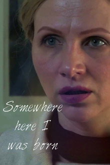 Somewhere here I was born