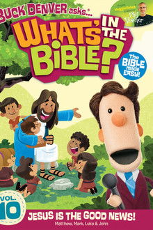 What's in the Bible? Volume 10: Jesus is the Good News!