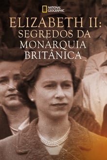 Poster do filme Elizabeth II: Segredos da Monarquia Britânica