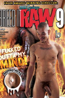 Breed It Raw 9: Fucked Outta My Mind