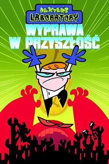 Laboratorium Dextera: Wyprawa w przyszłość
