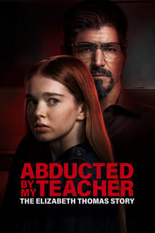 Abducted by My Teacher: The Elizabeth Thomas Story movie poster