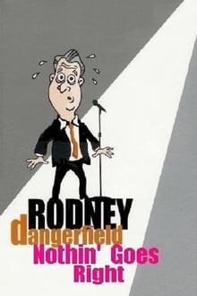 Poster do filme Rodney Dangerfield: Nothin' Goes Right