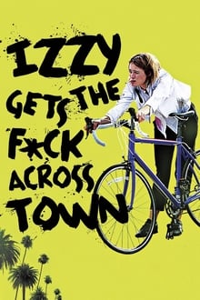 Izzy Gets the F*ck Across Town movie poster