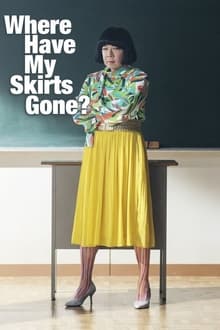 Where Have My Skirts Gone? tv show poster