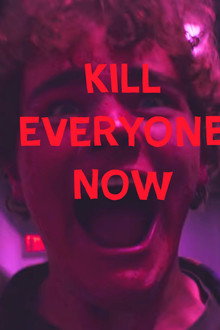 KILL EVERYONE NOW