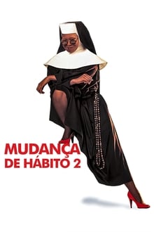 Poster do filme Mudança de Hábito 2: Mais Loucuras no Convento