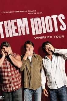 Poster do filme Them Idiots: Whirled Tour