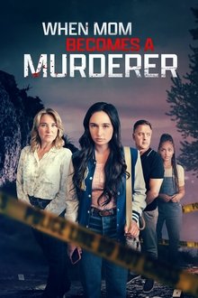 When Mom Becomes a Murderer When Mom Becomes a Murderer