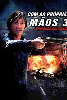 Com as Próprias Mãos 3: Vingança Solitária