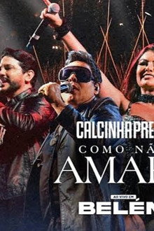 Calcinha Preta - Como Não Amar? (Ao Vivo em Belém do Pará)