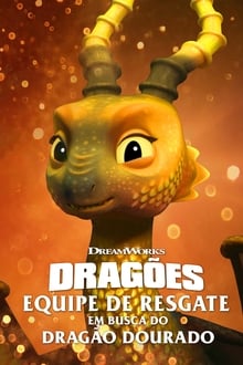 Poster do filme Dragões: Equipe de Resgate: Em Busca do Dragão Dourado