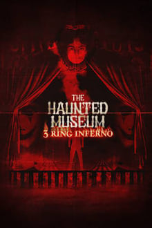 Poster do filme The Haunted Museum: 3 Ring Inferno