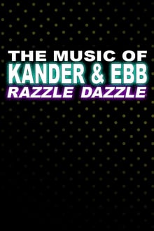 Poster do filme The Music of Kander & Ebb: Razzle Dazzle