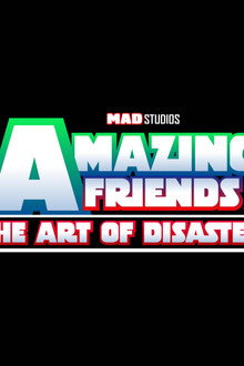 Amazing Friends: The Art of Disaster