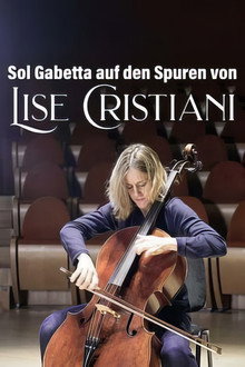 Mit dem Cello ans Ende der Welt - Sol Gabetta auf den Spuren von Lise Christiani