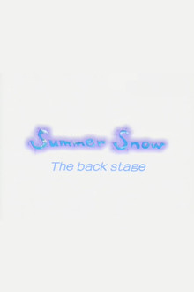 Summer Snow The back stage