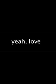 Yeah, Love