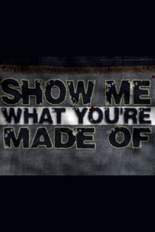 Poster da série Show Me What You're Made Of