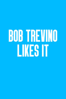 Poster do filme Bob Trevino Likes It