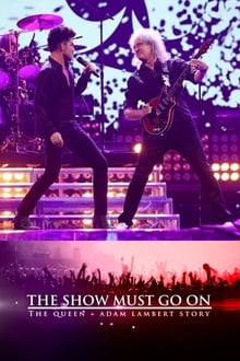 The Show Must Go On: The Queen + Adam Lambert Story movie poster