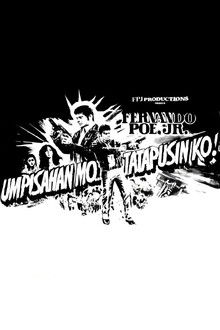 Umpisahan Mo... Tatapusin Ko!