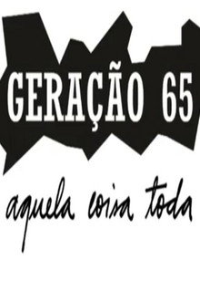 Geração 65, Aquela Coisa Toda