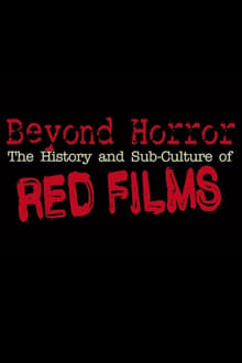 Beyond Horror: The History and Sub-Culture of Red Films movie poster