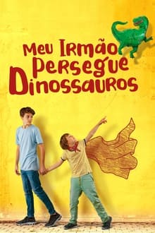 Poster do filme Meu Irmão Persegue Dinossauros