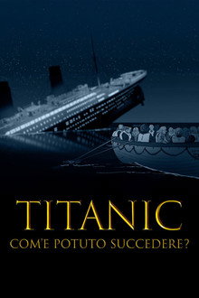 Titanic - Com'è potuto succedere?