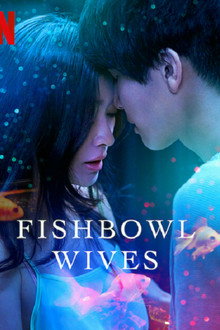 Người Vợ Cá Vàng – Fishbowl Wives: Phần 1 – Fishbowl Wives: Season 1 (2022)
