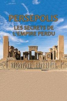 Persépolis, les secrets de l'empire perdu
