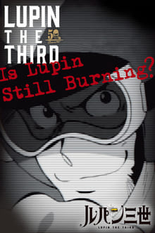 Poster do filme Lupin the Third: Is Lupin Still Burning?