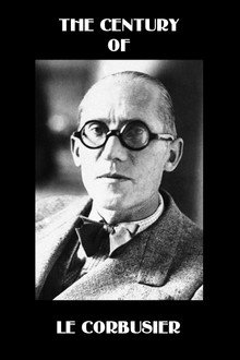 Le siècle de Le Corbusier