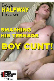 Smashing His Teenage Boy Cunt!