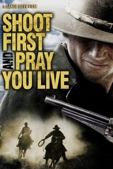 Poster do filme Shoot First And Pray You Live