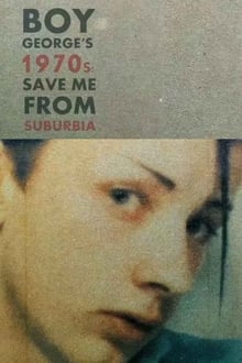Poster do filme Boy George's 1970s: Save Me From Suburbia