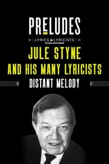 Poster do filme Jule Styne and His Many Lyricists: Distant Melody