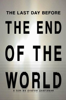 THE LAST DAY BEFORE THE END OF THE WORLD