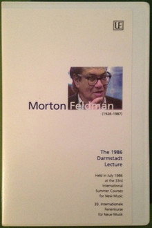 Morton Feldman - The 1986 Darmstadt Lecture