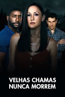 Poster do filme Velhas Chamas Nunca Morrem