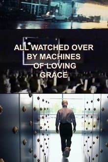 Poster da série All Watched Over by Machines of Loving Grace