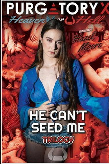 He Can't Seed Me