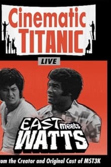 Cinematic Titanic: East Meets Watts