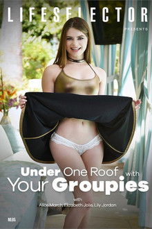 Under One Roof With Your Groupies