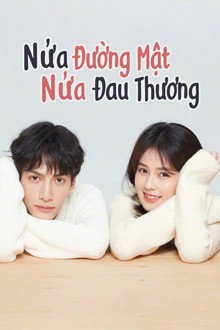 Nửa Là Đường Mật, Nửa Là Đau Thương