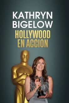 Kathryn Bigelow: Hollywood en acción