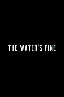 The Water's Fine